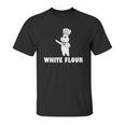 White Flour White Power Spoof T-Shirt Unisex T-Shirt