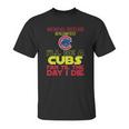 I Will Be A Cubs Fan Til The Day I Die Unisex T-Shirt