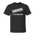 I Will Have The Gabagool Its An Italian Thing Unisex T-Shirt