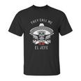 They Call Me El Jefe Unisex T-Shirt