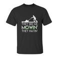 They See Me Mowin They Hatin Lawn Mower Funny Gifts Saying Unisex T-Shirt