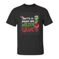 Youre A Mean One Mister Grinch Unisex T-Shirt