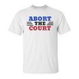 Abort The Supreme Court Unisex T-Shirt