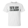 Askin For A Baskin Unisex T-Shirt