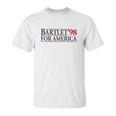 Bartlet For America Slogan West Wingthe West Wing Bartlet For America Josiah Bartlet Unisex T-Shirt