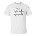 The Beat Goes On Heartbeat Unisex T-Shirt