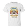 I Was Born For This Retro Vintage Social Distancing Unisex T-Shirt