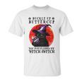 Buckle Up Buttercup You Just Flipped My Witch Switch Black Cat Unisex T-Shirt