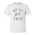 C Weve Got This Funny Motivational Social Distancing Unisex T-Shirt