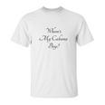 Where Is My Cabana Boy Unisex T-Shirt