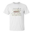 Cigar I Cigars And I Know Things Unisex T-Shirt