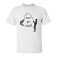 Dont Get Caught Phishing And Hacker Funny Unisex T-Shirt