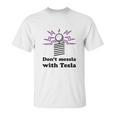 Dont Messla With Tesla Funny Science Unisex T-Shirt