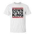 Down With The King Unisex T-Shirt