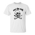 Eat The Rich Skull Crossbones Gift Unisex T-Shirt