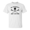 Funny Lacrosse No Opponents Just Victims Lax Unisex T-Shirt