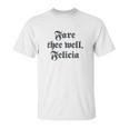 Funny Ren Faire Fare Thee Well Felicia Unisex T-Shirt