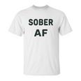 Funny Soft Sober Af Unisex T-Shirt