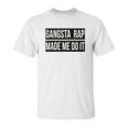 Gangsta Rap Made Me Do It Funny Unisex T-Shirt