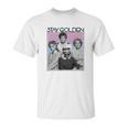 The Golden Girls Stay Golden Unisex T-Shirt