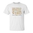 Grimm This Town Is Getting Weird Comfortable Unisex T-Shirt