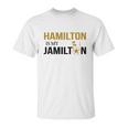 Hamilton Is My Jamilton Unisex T-Shirt