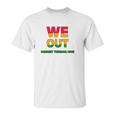 We Are Out By Harriet Tubman 1849 Unisex T-Shirt