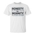 Honesty Is Best Policy - Insanity Best Defense Unisex T-Shirt