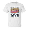 Hotter Than A Hoochie Coochie Vintage Shirt Unisex T-Shirt