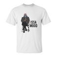 Issa Mood Funny Bernie Sanders Mittens Meme Unisex T-Shirt