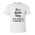 Its A Delilah Thing Unisex T-Shirt