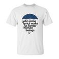 John Prine Lyrics Make Us Better Human Beings Unisex T-Shirt