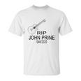 John Prine Rip Memorial Gift T-Shirt Unisex T-Shirt