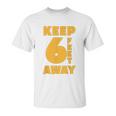 Keep 6 Feet Away Ft Social Distancing Antisocial Unisex T-Shirt