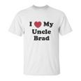 I Love My Uncle Brad Unisex T-Shirt