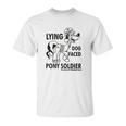 Lying Dog Faced Pony Soldier Unisex T-Shirt