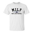 Milf Man I Love Football Cowboys Shirt Unisex T-Shirt