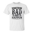 Miranda Lambert Country Something Bad Is About To Happen Unisex T-Shirt