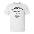 My Money Don’T Jiggle It Folds Tiktok Trending Louis Theroux My Money Dont Jiggle Jiggle It Folds Unisex T-Shirt