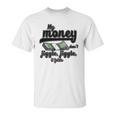 My Money Don’T Jiggle It Folds Tiktok Trending My Money Don’T Jiggle Jiggle It Folds Tiktok Trending Unisex T-Shirt