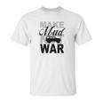 Make Mud Not War - Jeep Xj Unisex T-Shirt