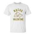 Nacho Valentine Funny Cheesy Valentines Day Unisex T-Shirt