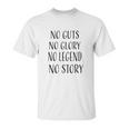 No Guts No Glory No Legend No Story Motivational Unisex T-Shirt