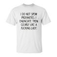 I Do Not Spew I Enunciate Them Clearly Good Gift Unisex T-Shirt