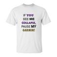 Pause My Garmin Tshirts Unisex T-Shirt