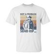 Rip Wheeler Got A Problem Vintage Unisex T-Shirt