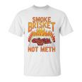 Smoke Brisket Not Meth Grilling Bbq Funny Gift Unisex T-Shirt