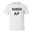 Sobriety Sober Af Unisex T-Shirt