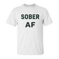 Soft Sober Af Ladies Sobriety Unisex T-Shirt