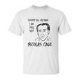 Strange Cargo Despite All My Rage Nicolas Cage Funny Parody Unisex T-Shirt